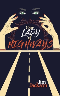Our Lady of Highways: A Love Song 1998232115 Book Cover