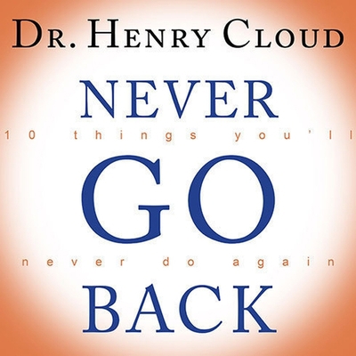 Never Go Back: 10 Things You'll Never Do Again B08XNDNP59 Book Cover