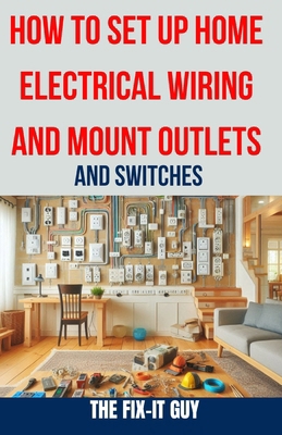 How to Set Up Home Electrical Wiring and Mount ...            Book Cover