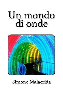 Un mondo di onde [Italian] 1479378992 Book Cover