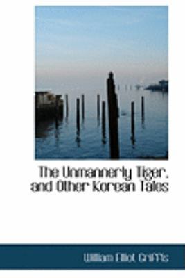 The Unmannerly Tiger, and Other Korean Tales 0554910144 Book Cover