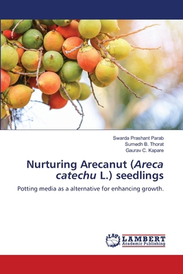 Nurturing Arecanut (Areca catechu L.) seedlings 6208225779 Book Cover