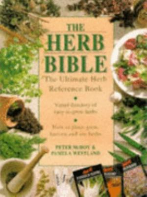 The Herb Bible: The Ultimate Herb Reference Book 070637438X Book Cover