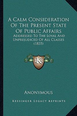 A Calm Consideration Of The Present State Of Pu... 1164518275 Book Cover