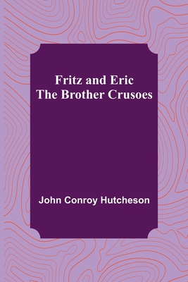 Fritz and Eric: The Brother Crusoes 9356311889 Book Cover