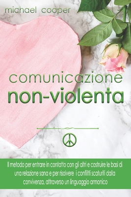 Comunicazione Non Violenta: Il metodo per entra... [Italian] B093KJ68PY Book Cover