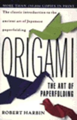 Origami: The Art of Paperfolding 0060922699 Book Cover
