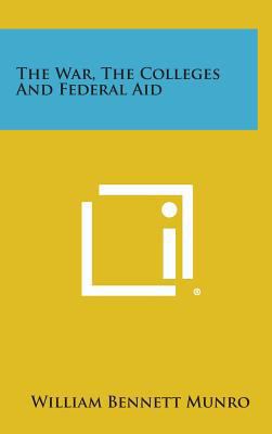 The War, the Colleges and Federal Aid 1258546582 Book Cover