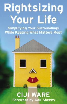 Rightsizing Your Life: Simplifying Your Surroun... B0025VL94S Book Cover