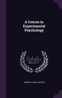 A Course in Experimental Psychology 1357747357 Book Cover