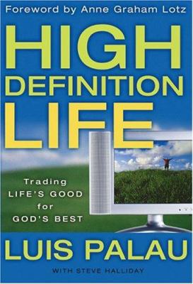 High Definition Life: Trading Life's Good for G... 0800718658 Book Cover