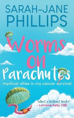 Worms On Parachutes: Mystical Allies In My Canc... 1482058111 Book Cover
