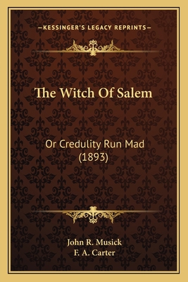 The Witch Of Salem: Or Credulity Run Mad (1893) 1163985996 Book Cover