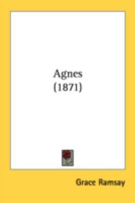 Agnes (1871) 1436762480 Book Cover