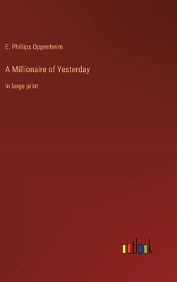 A Millionaire of Yesterday: in large print 3368314378 Book Cover