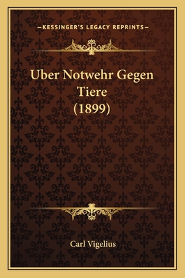 Uber Notwehr Gegen Tiere (1899) [German] 1167381696 Book Cover