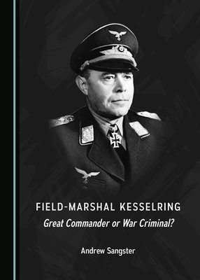 Field-Marshal Kesselring: Great Commander or Wa... 1527566730 Book Cover