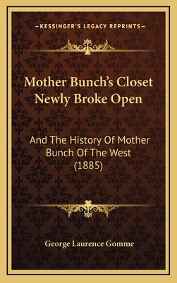 Mother Bunch's Closet Newly Broke Open: And The... 1168685826 Book Cover