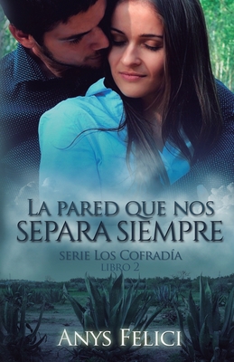 La pared que nos separa siempre: Libro 2 de ser... [Spanish] B095GJ5SNW Book Cover