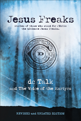 Jesus Freaks: Stories of Those Who Stood for Je... 0764237284 Book Cover