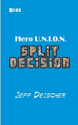 Split Decision: Hero U.N.I.O.N B0915PKWWH Book Cover