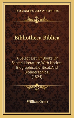 Bibliotheca Biblica: A Select List Of Books On ... 1165364441 Book Cover