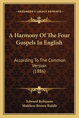A Harmony Of The Four Gospels In English: Accor... 1165913011 Book Cover