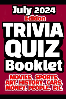 Trivia Quiz Booklet: : July 2024 Edition B0D9C29NJQ Book Cover