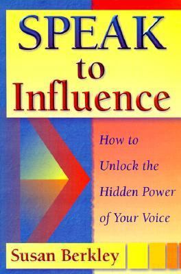Speak to Influence : How to Unlock the Hidden P... 0966430212 Book Cover
