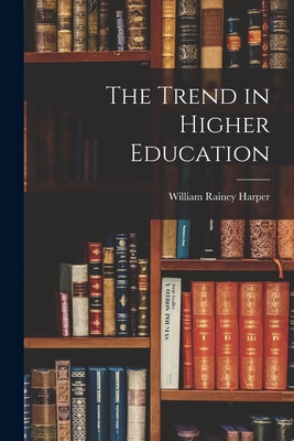 The Trend in Higher Education 1016782608 Book Cover