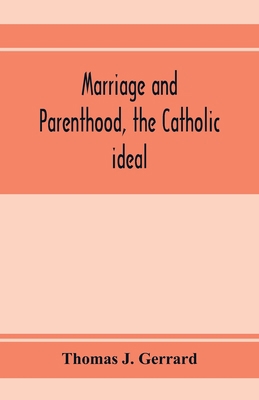 Marriage and parenthood, the Catholic ideal 9353973848 Book Cover