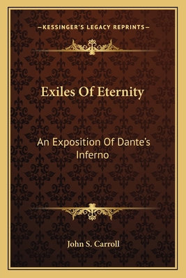 Exiles Of Eternity: An Exposition Of Dante's In... 1163128449 Book Cover