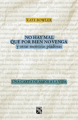 No Hay Mal Que Por Bien No Venga, Y Otras Menti... [Spanish] 6070751833 Book Cover