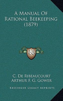 A Manual Of Rational Beekeeping (1879) 1164704117 Book Cover