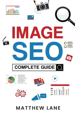 Image SEO: Complete Guide B0D8B8XL43 Book Cover