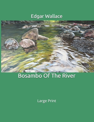 Bosambo Of The River: Large Print 1695413601 Book Cover