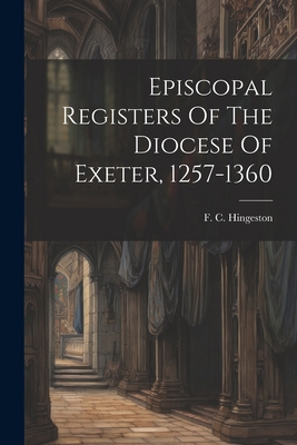 Episcopal Registers Of The Diocese Of Exeter, 1... 1022599526 Book Cover