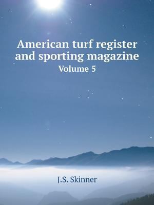 American turf register and sporting magazine Vo... 5519064660 Book Cover