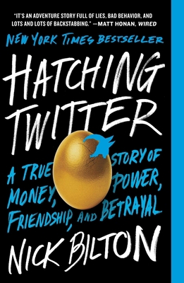 Hatching Twitter: A True Story of Money, Power,... 1591847087 Book Cover