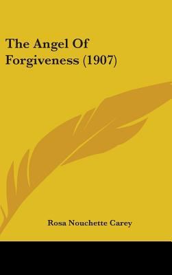The Angel Of Forgiveness (1907) 1436594332 Book Cover