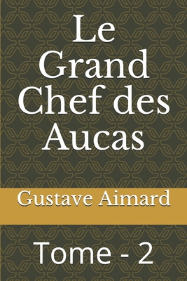 Le Grand Chef des Aucas: : Tome - 2 [French] 1670002306 Book Cover