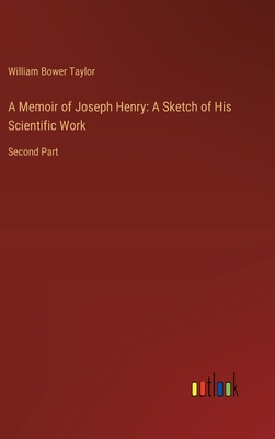 A Memoir of Joseph Henry: A Sketch of His Scien... 3368628615 Book Cover