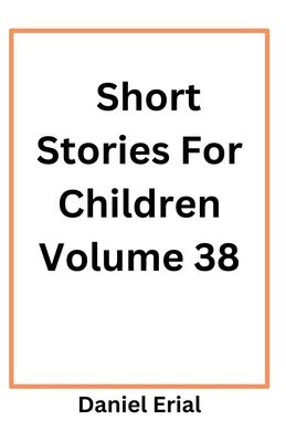 Short Stories For Children Volume 38 B0FWK855HX Book Cover