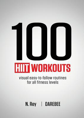 100 HIIT Workouts: Visual easy-to-follow routin... 184481016X Book Cover