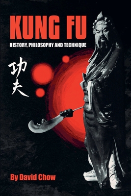 Kung Fu: History, Philosophy and Technique 0934489254 Book Cover