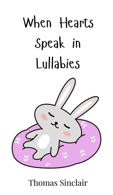 When Hearts Speak in Lullabies 3690811457 Book Cover
