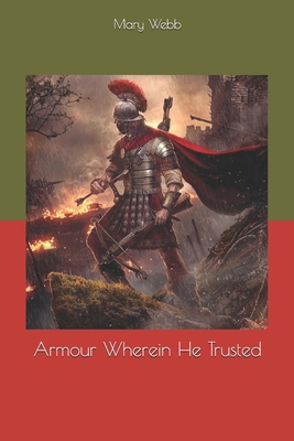 Armour Wherein He Trusted 1654616559 Book Cover