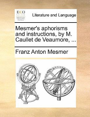 Mesmer's Aphorisms and Instructions, by M. Caul... 1170852254 Book Cover
