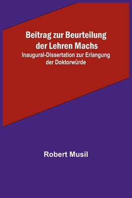Beitrag zur Beurteilung der Lehren Machs; Inaug... [German] 9356710619 Book Cover