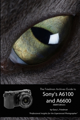 The Friedman Archives Guide to Sony's Alpha 610... 167816027X Book Cover